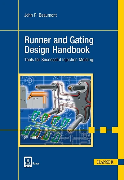 Runner and Gating Design Handbook 3E: Tools for Successful Injection Molding