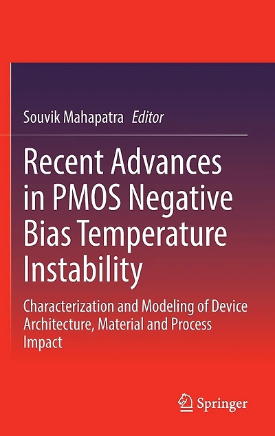 Recent Advances Pmos Negative Bias Temperature Instability: Characterization And Modeling Of Device Architecture, Material Process Impact