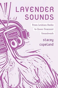 Lavender Sounds: From Lesbian Radio to Queer Feminist Soundwork