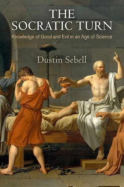 The Socratic Turn: Knowledge of Good and Evil an Age Science