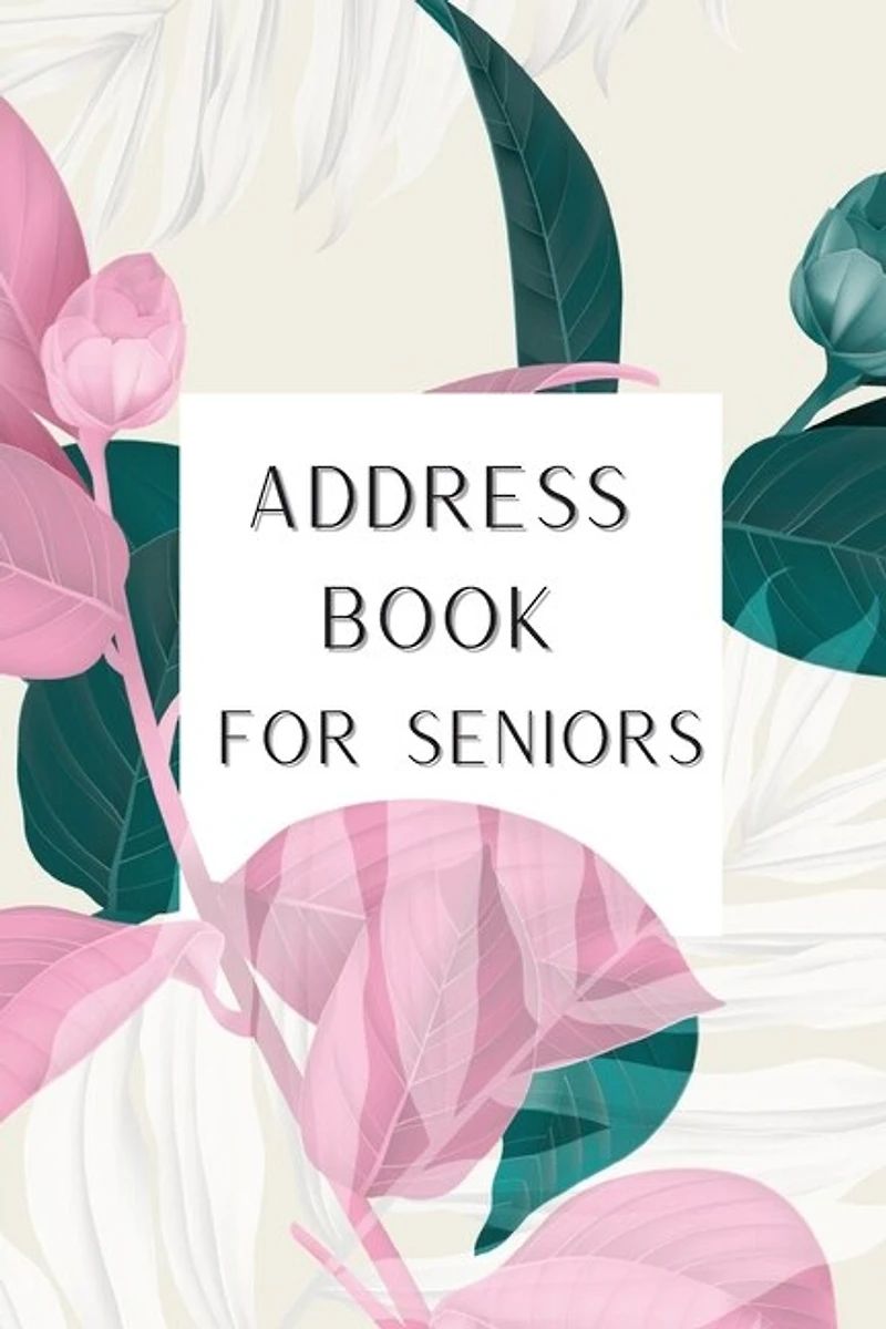 Address Book For Seniors: Alphabetical Journal With Tabs Contact Notebook Organizer Telephone Number And Address Book With Ta