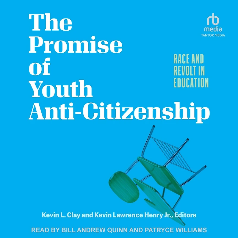 The Promise of Youth Anti-Citizenship: Race and Revolt Education