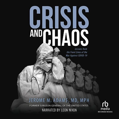 Crisis and Chaos: Lessons from the Front Lines of War Against COVID-19