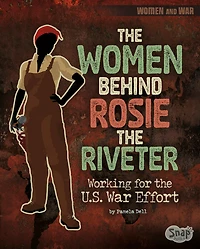 the Women Behind Rosie Riveter: Working for U.S. War Effort