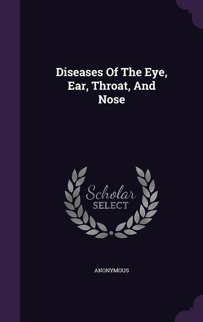 Diseases Of The Eye, Ear, Throat, And Nose