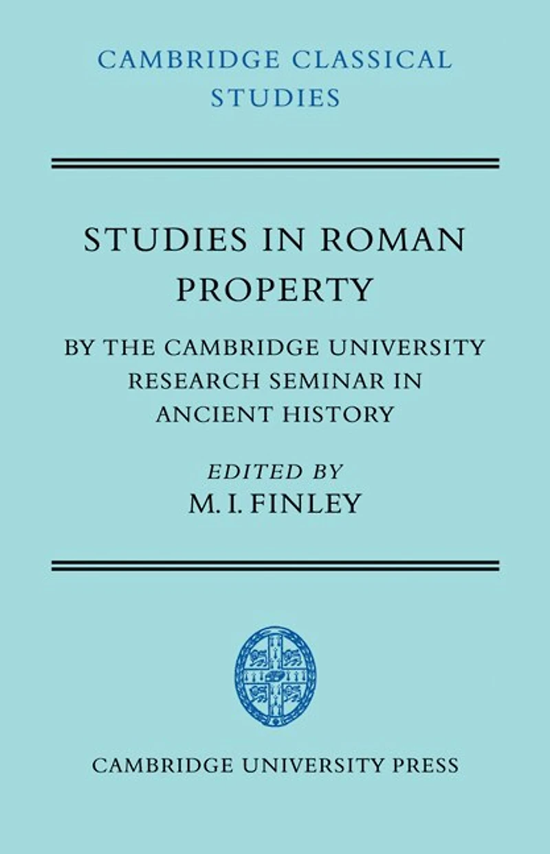 Studies Roman Property: By the Cambridge University Research Seminar Ancient History