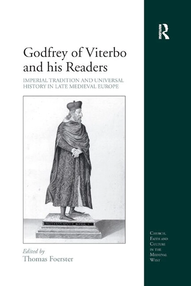 Godfrey Of Viterbo And His Readers: Imperial Tradition Universal History Late Medieval Europe