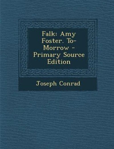Falk: Amy Foster. To-Morrow - Primary Source Edition