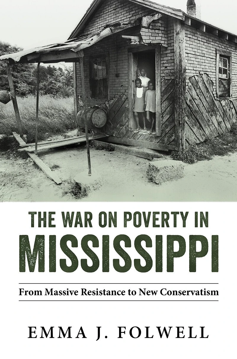 The War on Poverty Mississippi: From Massive Resistance to New Conservatism