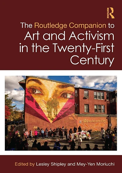 the Routledge Companion to Art and Activism Twenty-First Century