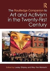 the Routledge Companion to Art and Activism Twenty-First Century