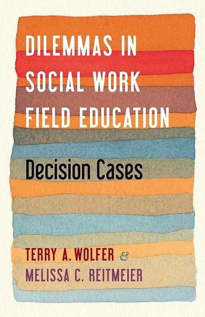 Dilemmas Social Work Field Education: Decision Cases