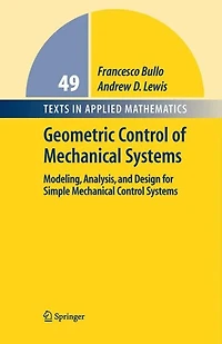 Geometric Control of Mechanical Systems: Modeling, Analysis, and Design for Simple Systems