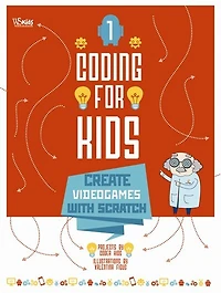 Coding For Kids: Create You Own Videogames with Scratch
