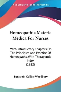 Homeopathic Materia Medica For Nurses: With Introductory Chapters On The Principles And Practice Of Homeopathy, With Therapeutic Index (1922)