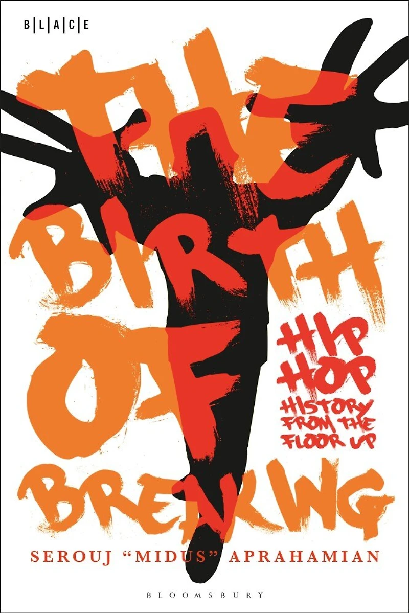 the Birth of Breaking: Hip-Hop History from Floor Up