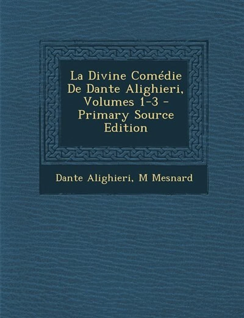 La Divine Comédie De Dante Alighieri, Volumes 1-3 - Primary Source Edition