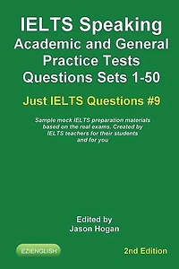 IELTS Speaking. Academic and General Practice Tests Questions Sets 1-50. Sample mock IELTS preparation materials based on the real exams: Created by IELTS teachers for their students and you.