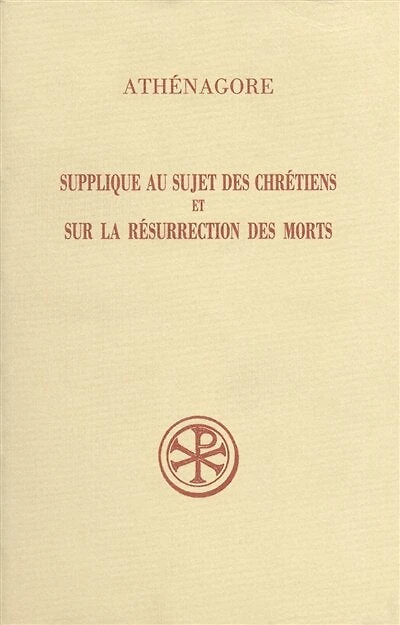 Supplique au sujet des chrétiens ; Sur la résurrection des morts