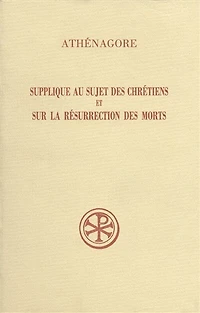 Supplique au sujet des chrétiens ; Sur la résurrection des morts