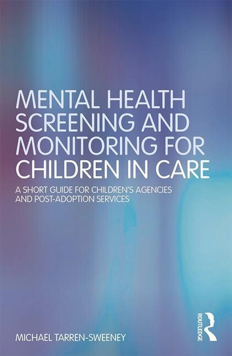 Mental Health Screening and Monitoring for Children Care: A Short Guide Children's Agencies Post-adoption Services