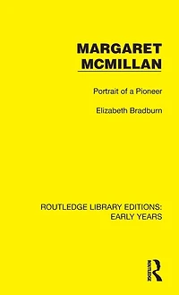 Margaret McMillan: Portrait of a Pioneer