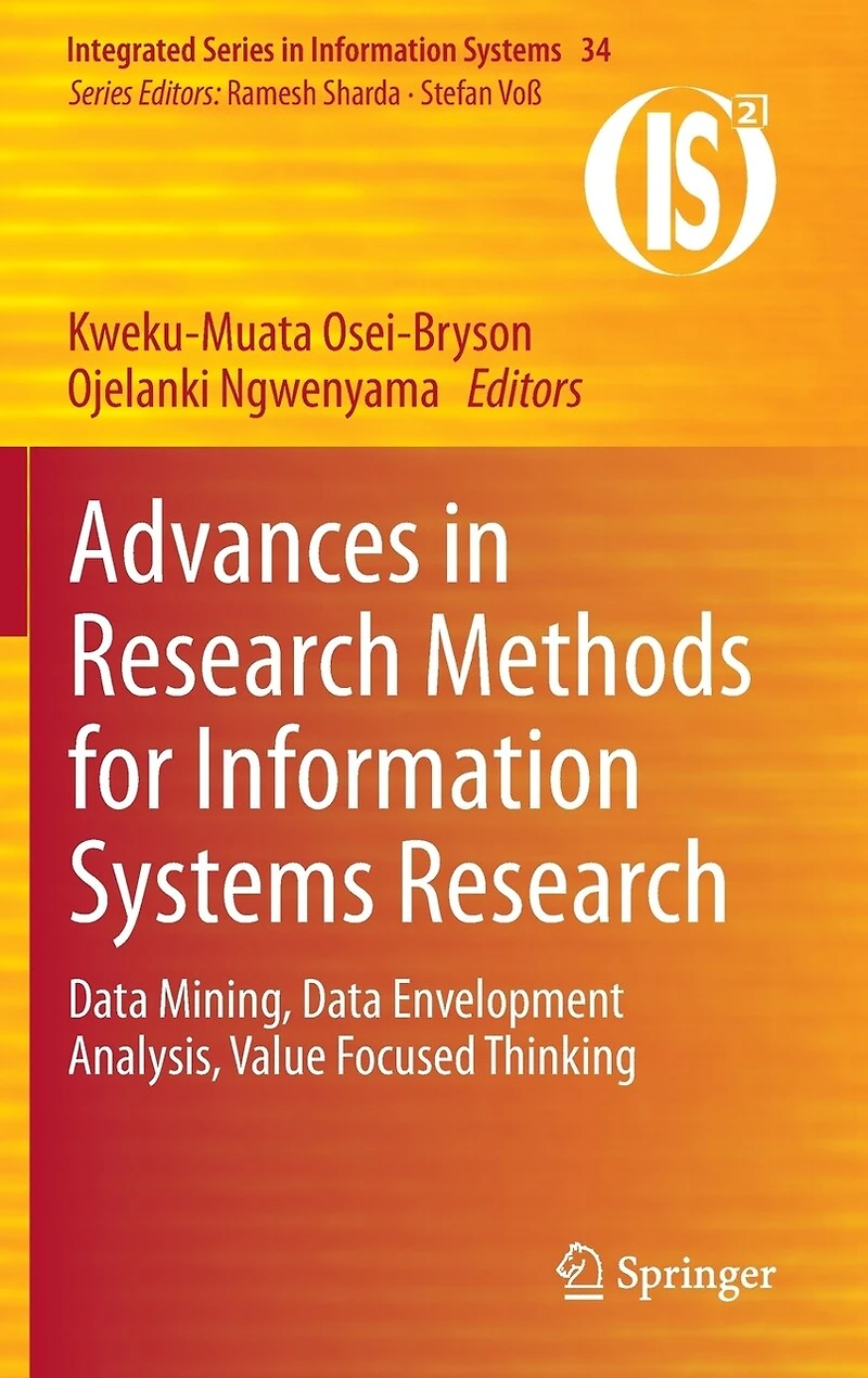 Advances Research Methods for Information Systems Research: Data Mining, Envelopment Analysis, Value Focused Thinking