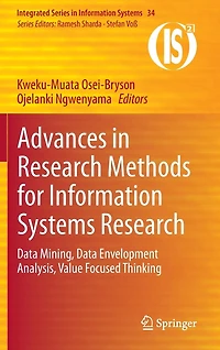Advances Research Methods for Information Systems Research: Data Mining, Envelopment Analysis, Value Focused Thinking