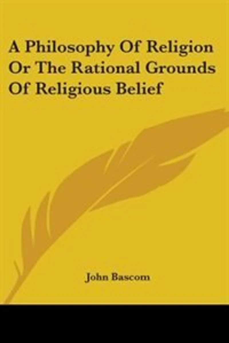 A Philosophy of Religion, or the Rational Grounds Religious Belief (Classic Reprint)
