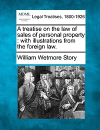 A Treatise On The Law Of Sales Of Personal Property: With Illustrations From The Foreign Law.