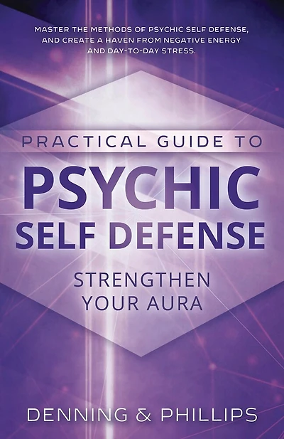 Practical Guide To Psychic Self-Defense: Strengthen Your Aura