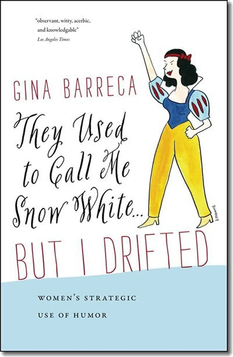 They Used to Call Me Snow White . But I Drifted: Women’s Strategic Use of Humor