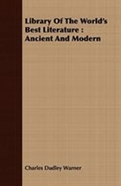 Library of the World's Best Literature: Ancient and Modern