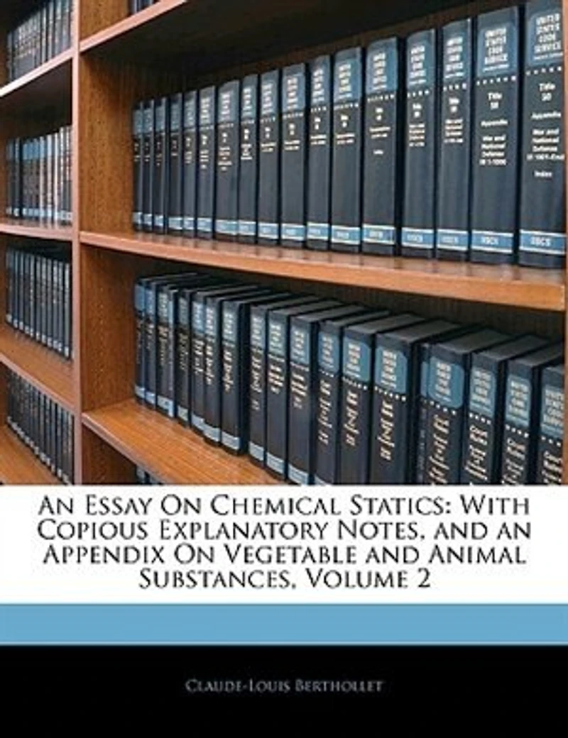 an Essay On Chemical Statics: With Copious Explanatory Notes, and Appendix Vegetable Animal Substances