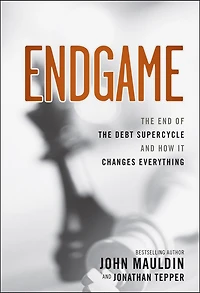 Endgame: the End of Debt SuperCycle and How It Changes Everything