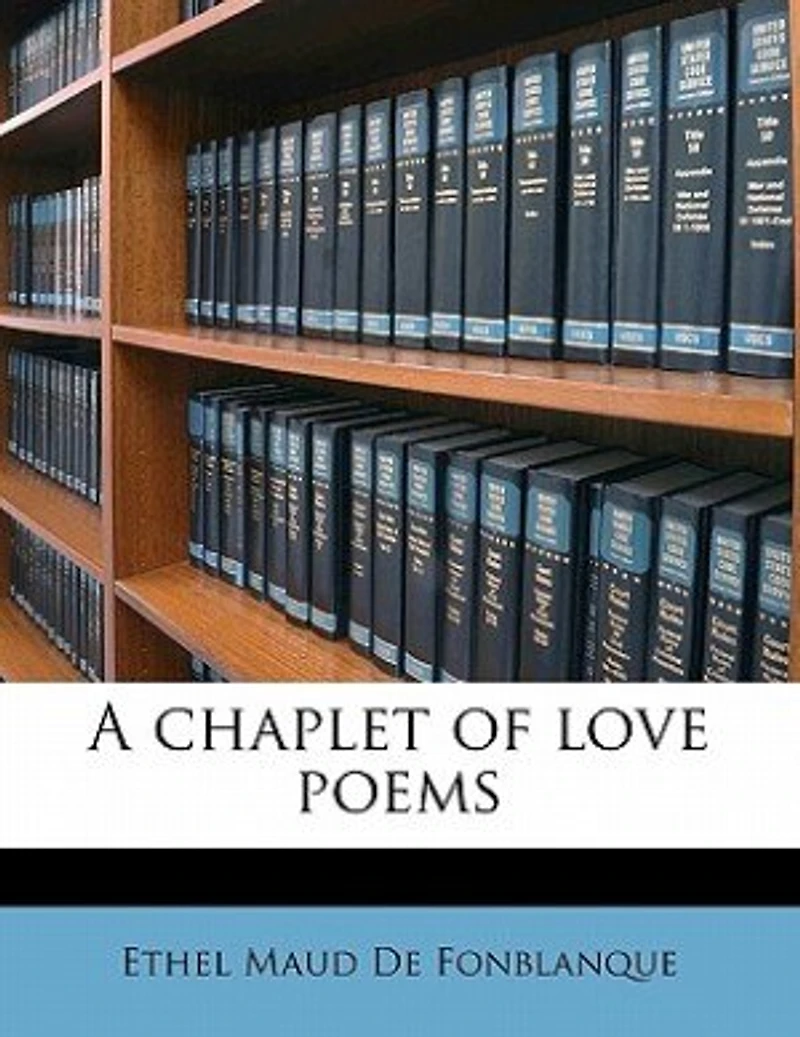 A Chaplet of Love Poems (Classic Reprint)