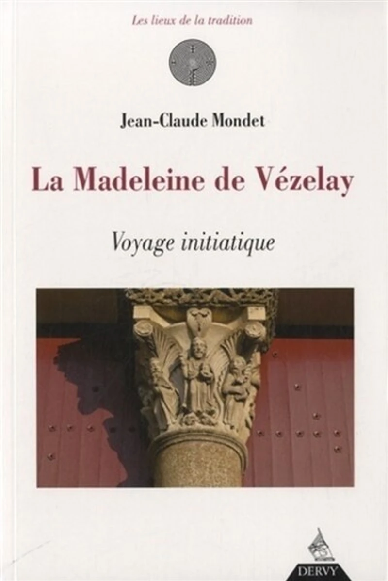 La Madeleine de Vézelay: voyage initiatique