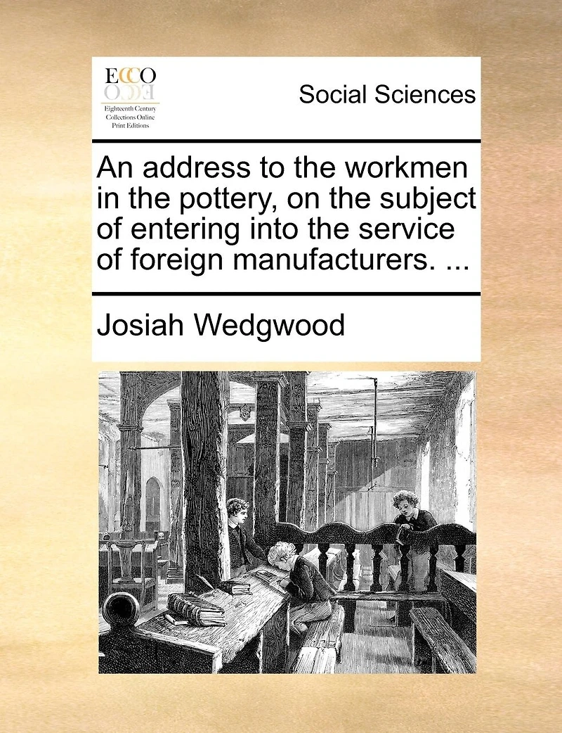 An Address to the Workmen Pottery, on Subject of Entering Into Service Foreign Manufacturers.