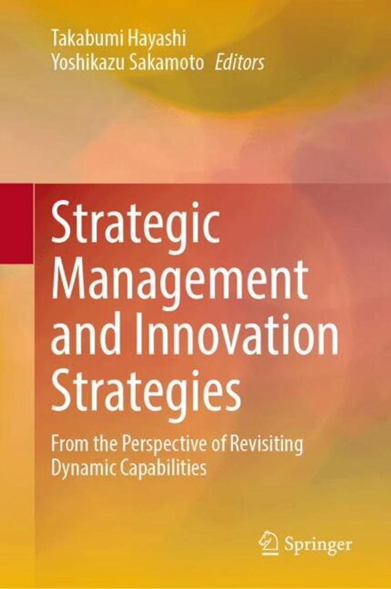 Strategic Management and Innovation Strategies: From the Perspective of Revisiting Dynamic Capabilities