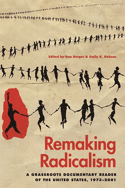 Remaking Radicalism: A Grassroots Documentary Reader Of The United States, 1973-2001