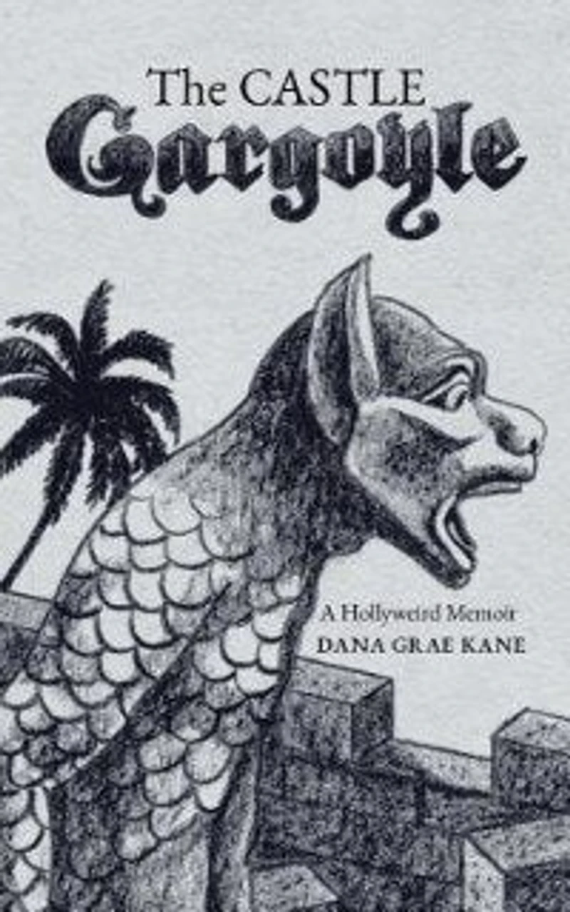The Castle Gargoyle: A Hollyweird Memoir
