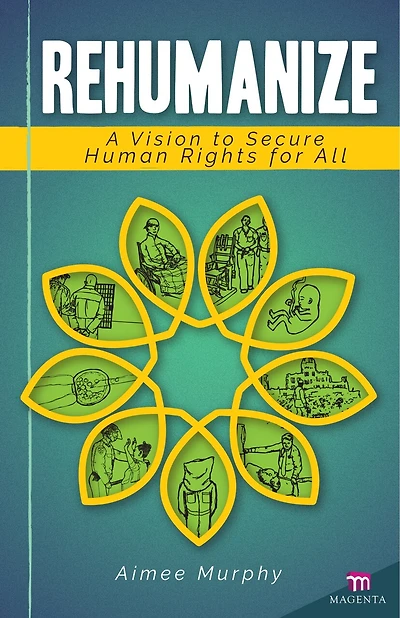 Rehumanize: A Vision to Secure Human Rights for All