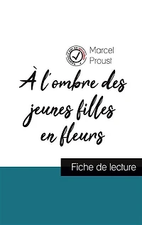À l'ombre des jeunes filles en fleurs de Marcel Proust (fiche de lecture et analyse complète de l'oeuvre)