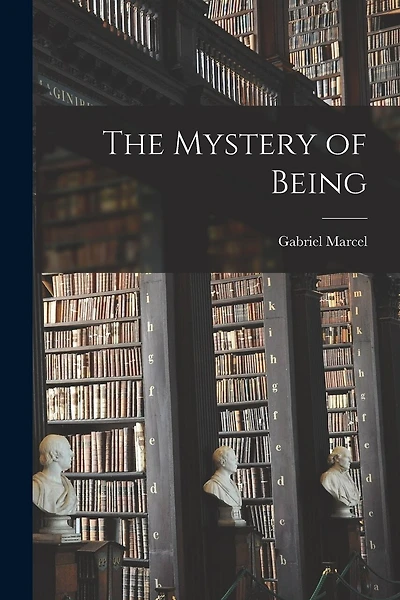 The Mystery of Being