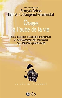 Orages à l'aube de la vie : liens précoces, pathologies puerpérales et développement des nourrissons dans les unités parents-enfants: parents-enfants