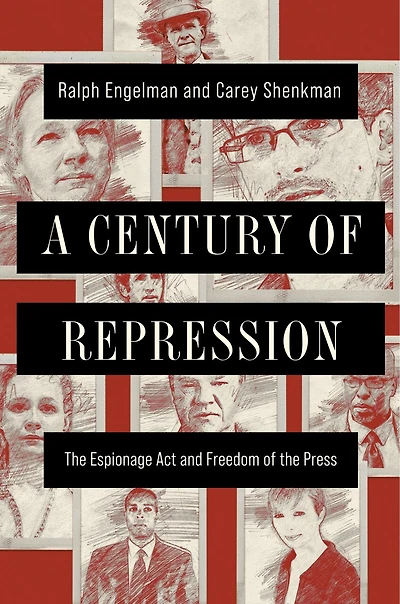 A Century of Repression: the Espionage Act and Freedom Press