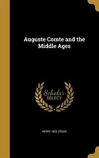 Auguste Comte and the Middle Ages