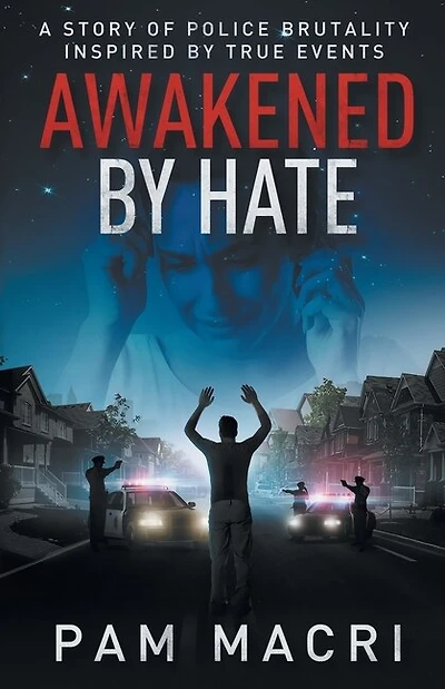 Awakened By Hate A Story Of Police Brutality Inspired By True Events