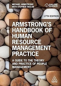 Armstrong's Handbook of Human Resource Management Practice: A Guide to the Theory and Practice People