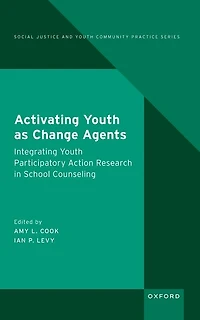Activating Youth as Change Agents: Integrating Participatory Action Research School Counseling